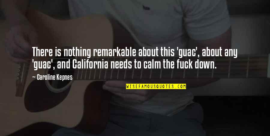 Fertitta Middle School Quotes By Caroline Kepnes: There is nothing remarkable about this 'guac', about Fertitta Middle School Quotes By Caroline Kepnes: There is nothing remarkable about this 'guac', about