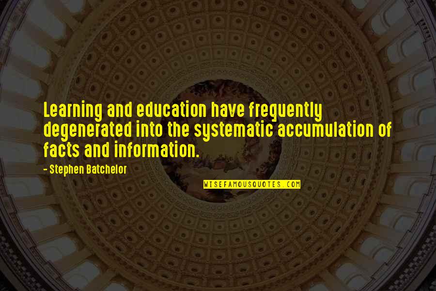 Feruci Gazebo Quotes By Stephen Batchelor: Learning and education have frequently degenerated into the Feruci Gazebo Quotes By Stephen Batchelor: Learning and education have frequently degenerated into the