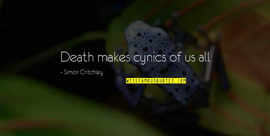 Ferumbras Quotes By Simon Critchley: Death makes cynics of us all Ferumbras Quotes By Simon Critchley: Death makes cynics of us all