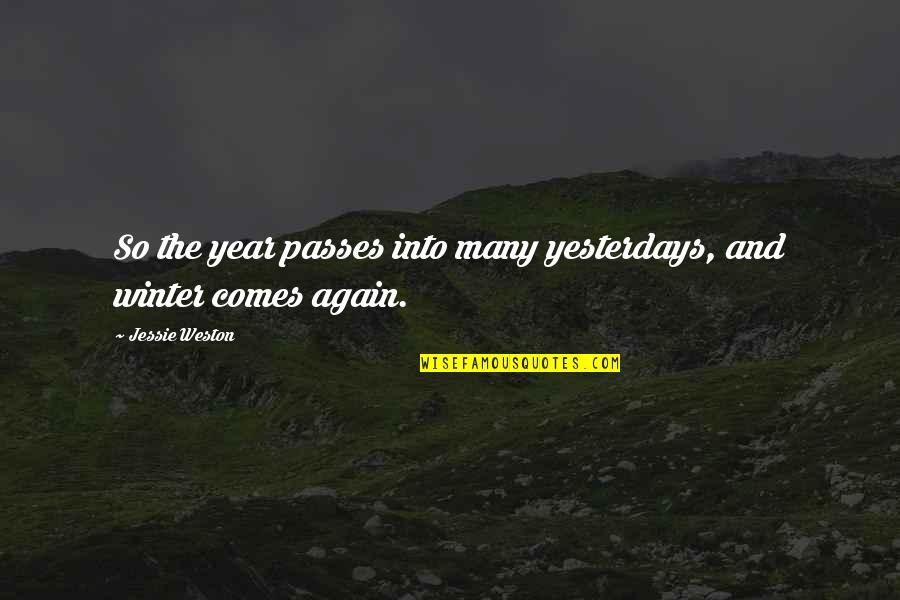 Fervent Prayer Of The Righteous Quotes By Jessie Weston: So the year passes into many yesterdays, and Fervent Prayer Of The Righteous Quotes By Jessie Weston: So the year passes into many yesterdays, and