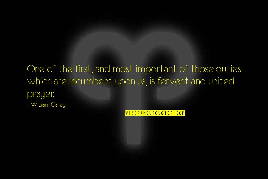 Fervent Prayer Quotes By William Carey: One of the first, and most important of