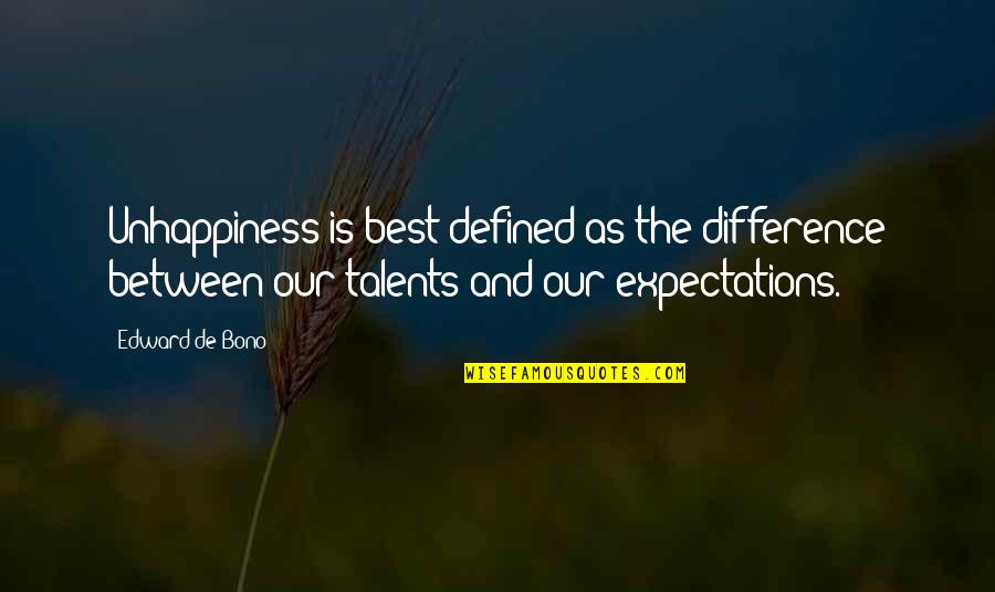 Fervently Synonym Quotes By Edward De Bono: Unhappiness is best defined as the difference between