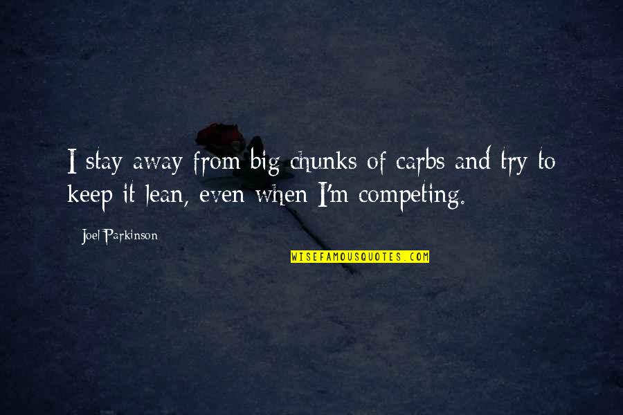 Fervert Quotes By Joel Parkinson: I stay away from big chunks of carbs Fervert Quotes By Joel Parkinson: I stay away from big chunks of carbs