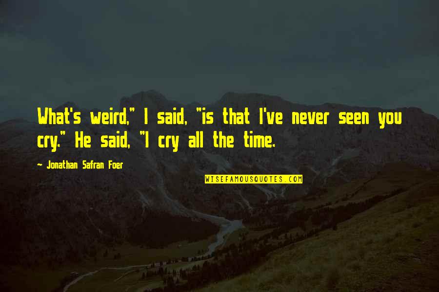 Fervientemente Significado Quotes By Jonathan Safran Foer: What's weird," I said, "is that I've never