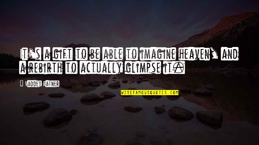 Fervientemente Significado Quotes By Vaddey Ratner: It's a gift to be able to imagine