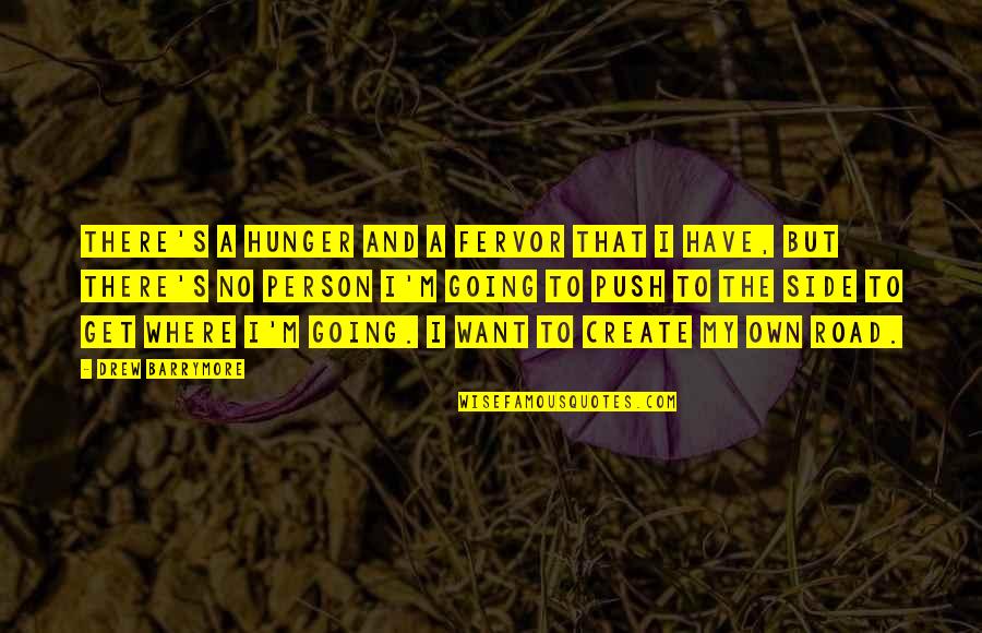 Fervor Quotes By Drew Barrymore: There's a hunger and a fervor that I