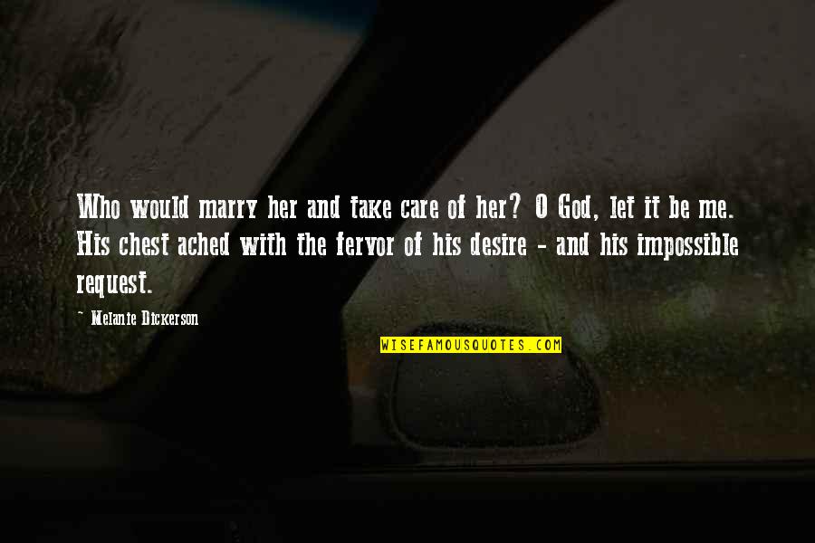Fervor Quotes By Melanie Dickerson: Who would marry her and take care of