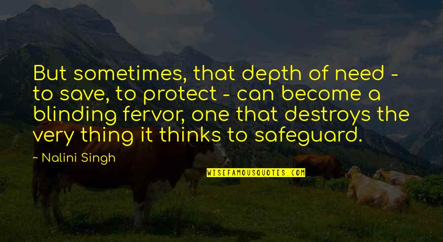 Fervor Quotes By Nalini Singh: But sometimes, that depth of need - to