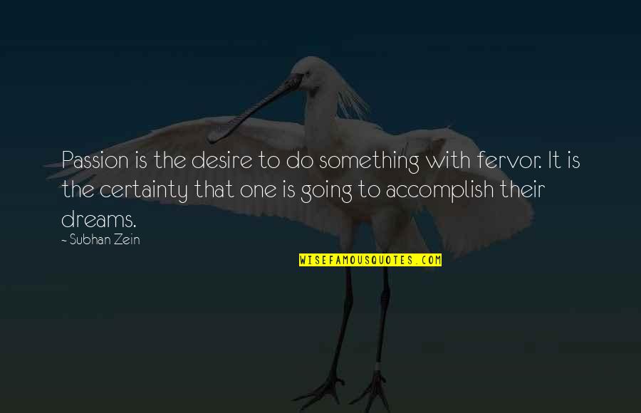 Fervor Quotes By Subhan Zein: Passion is the desire to do something with