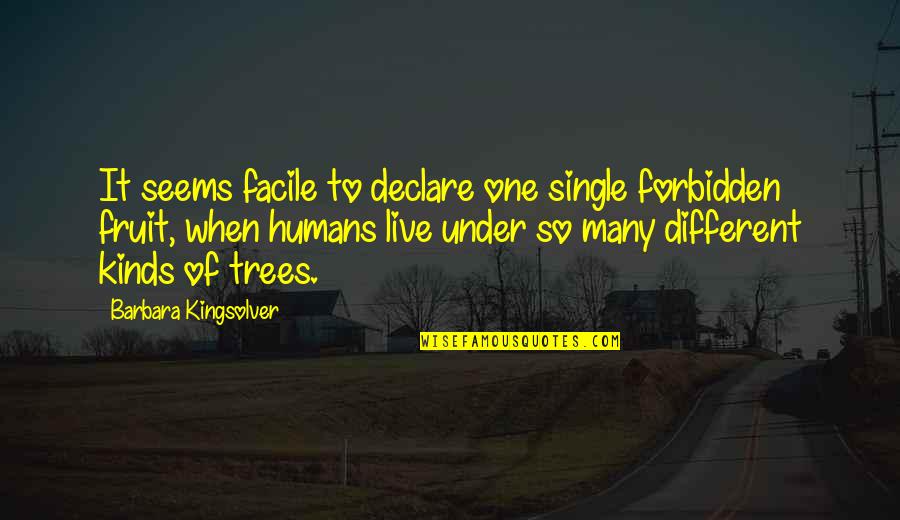 Fervores Quotes By Barbara Kingsolver: It seems facile to declare one single forbidden