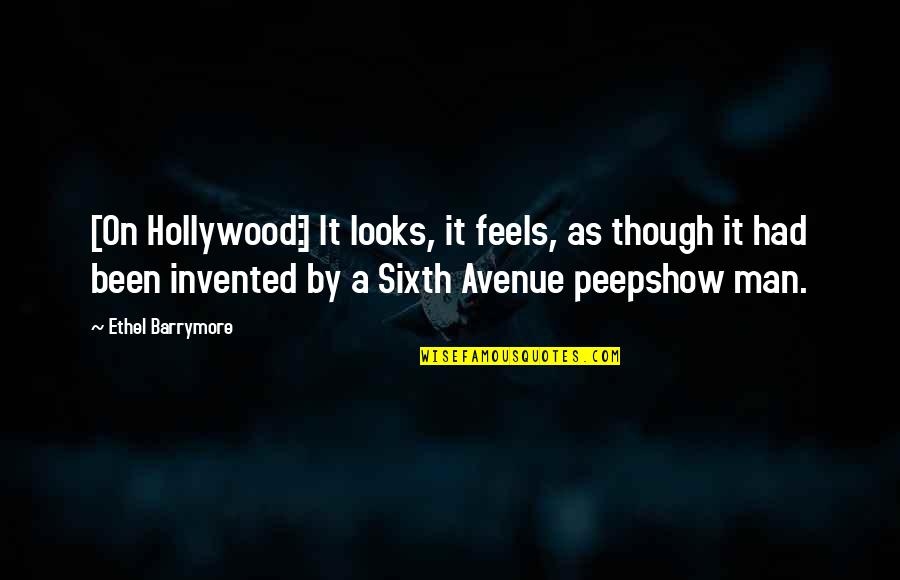 Fervores Quotes By Ethel Barrymore: [On Hollywood:] It looks, it feels, as though