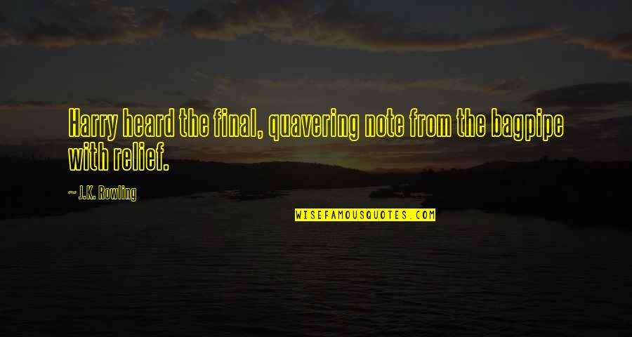 Ferzat Ganya Quotes By J.K. Rowling: Harry heard the final, quavering note from the