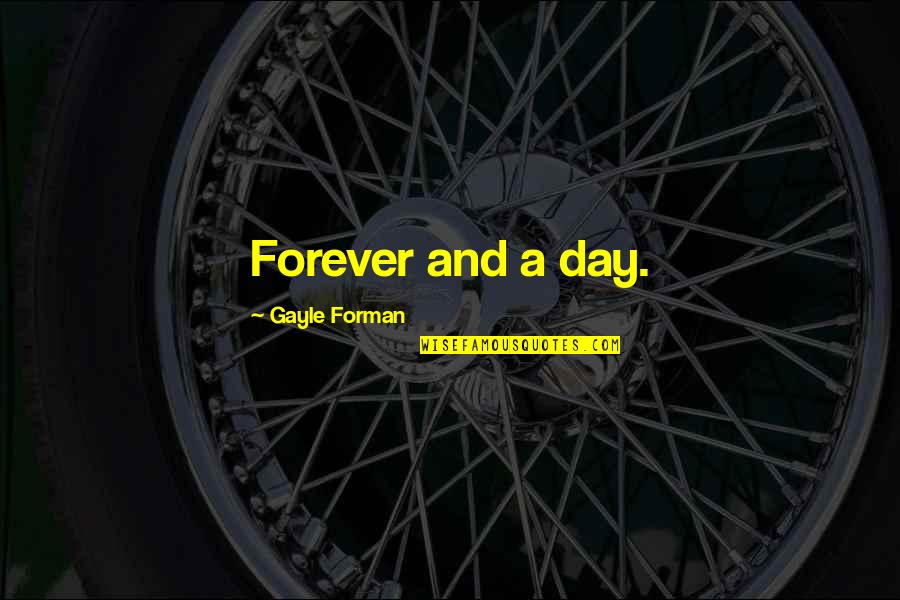 Fessel Big Quotes By Gayle Forman: Forever and a day.