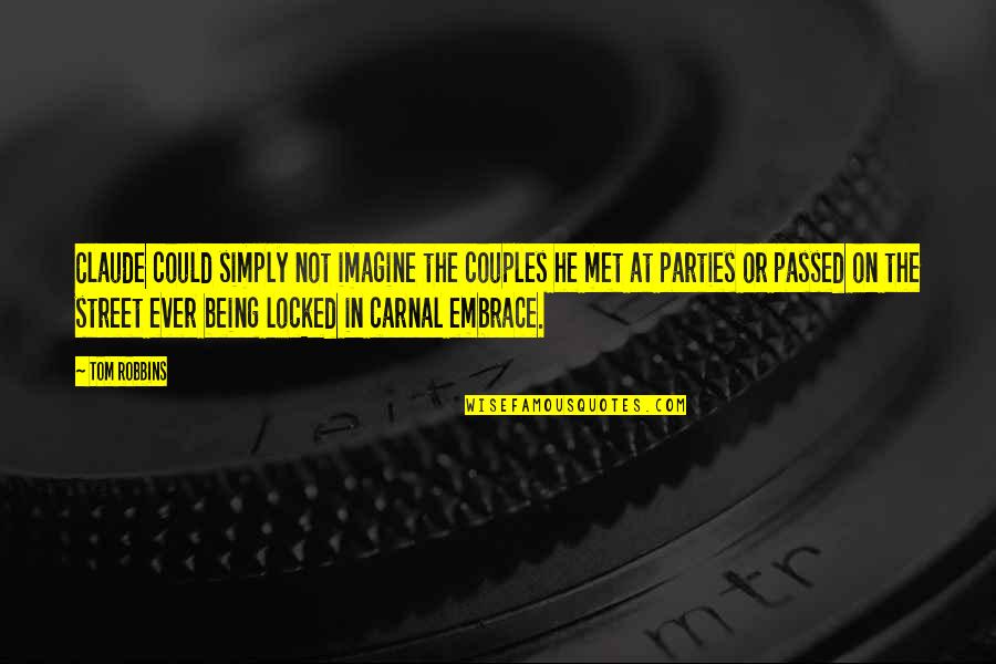 Fessel Big Quotes By Tom Robbins: Claude could simply not imagine the couples he Fessel Big Quotes By Tom Robbins: Claude could simply not imagine the couples he