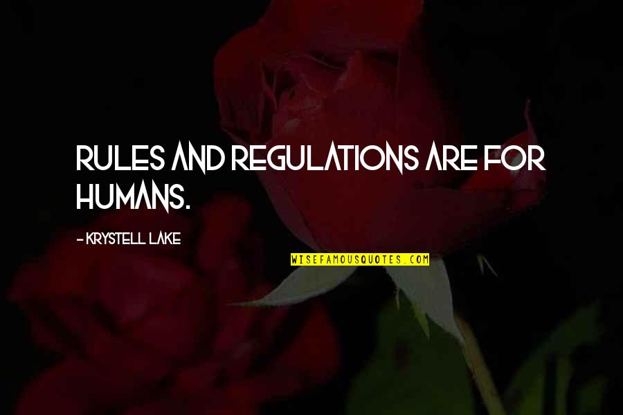 Fesseln Stellungen Quotes By Krystell Lake: Rules and regulations are for humans.