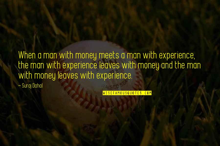 Fesser Le Quotes By Suraj Dahal: When a man with money meets a man