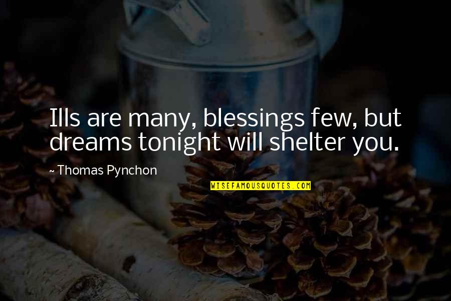 Fessiers Humour Quotes By Thomas Pynchon: Ills are many, blessings few, but dreams tonight