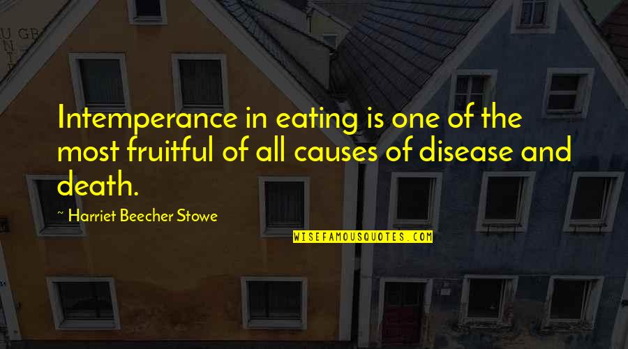 Fessmann Turbomat Quotes By Harriet Beecher Stowe: Intemperance in eating is one of the most