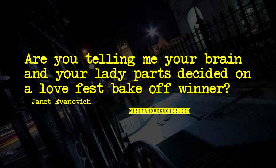 Fest Quotes By Janet Evanovich: Are you telling me your brain and your