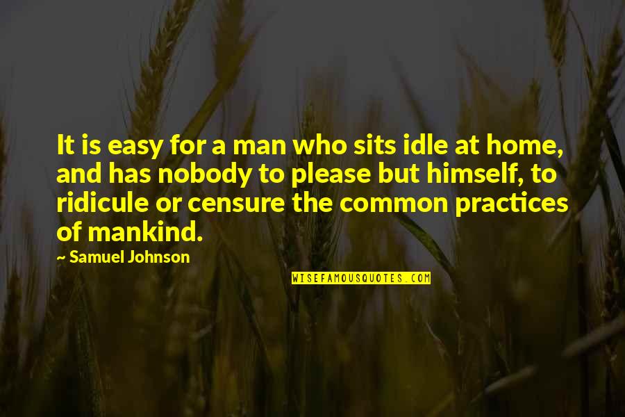 Festal Medication Quotes By Samuel Johnson: It is easy for a man who sits
