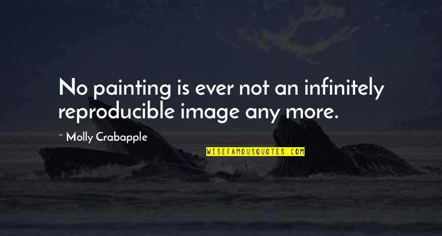 Feste Song Quotes By Molly Crabapple: No painting is ever not an infinitely reproducible