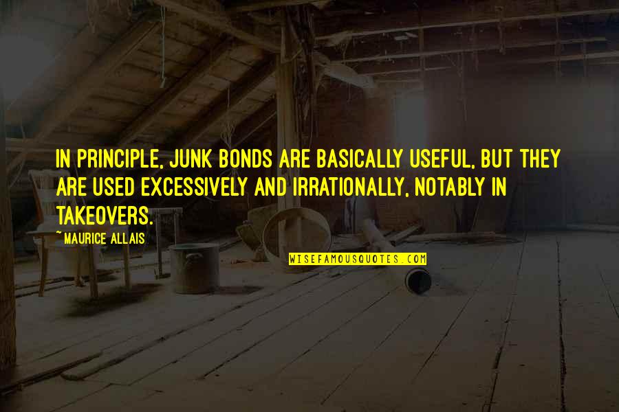Festejacion Quotes By Maurice Allais: In principle, junk bonds are basically useful, but