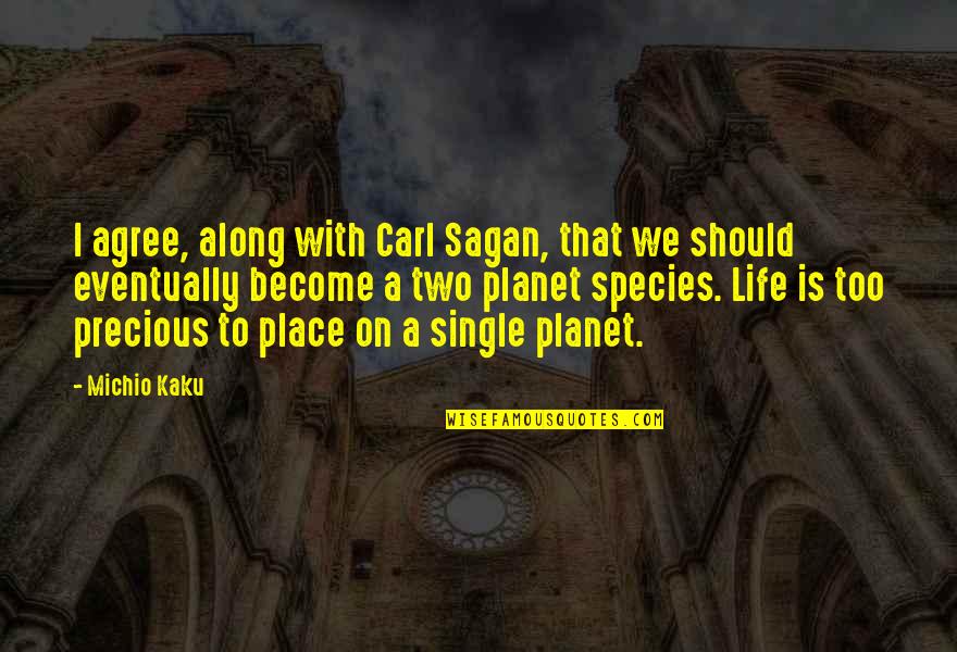 Festejemos Reyes Quotes By Michio Kaku: I agree, along with Carl Sagan, that we