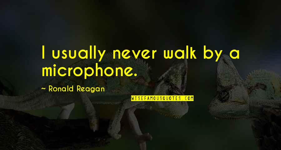 Festen Movie Quotes By Ronald Reagan: I usually never walk by a microphone.