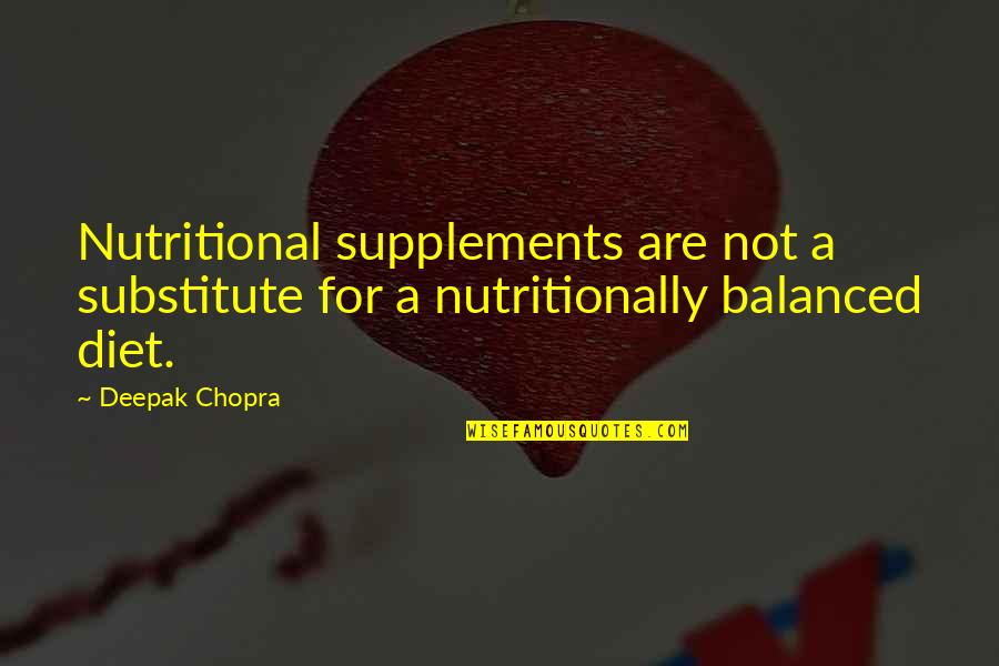 Festeringly Quotes By Deepak Chopra: Nutritional supplements are not a substitute for a