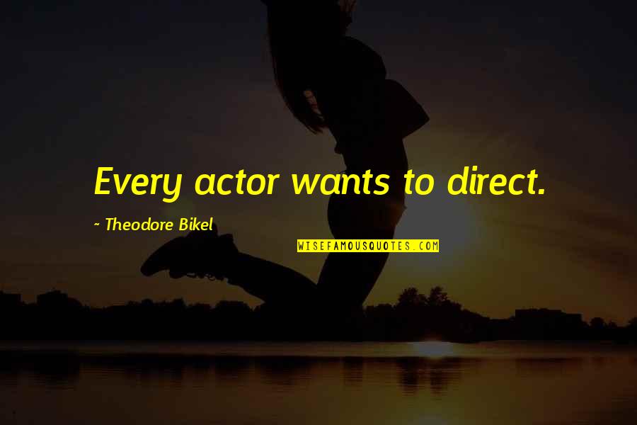 Festhalten Synonym Quotes By Theodore Bikel: Every actor wants to direct.