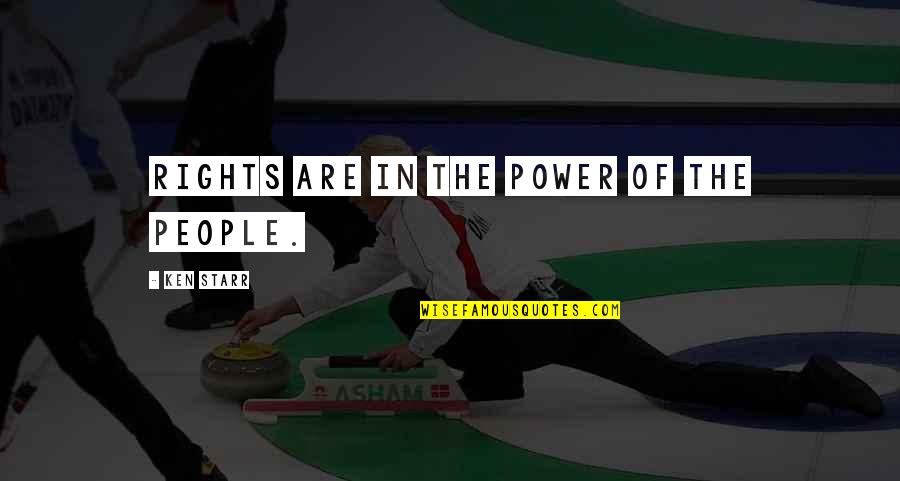 Festinas Quotes By Ken Starr: Rights are in the power of the people.