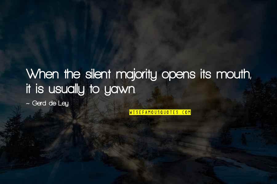 Festinger Study Quotes By Gerd De Ley: When the silent majority opens its mouth, it