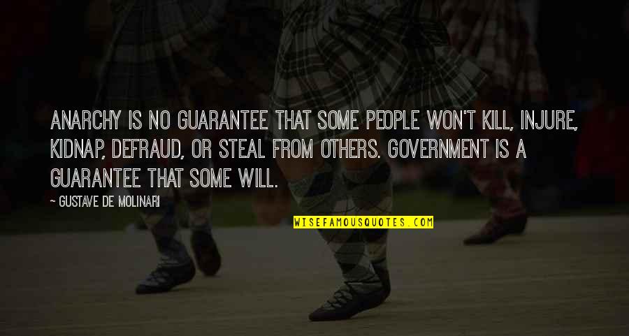 Festival Of Insignificance Quotes By Gustave De Molinari: Anarchy is no guarantee that some people won't Festival Of Insignificance Quotes By Gustave De Molinari: Anarchy is no guarantee that some people won't
