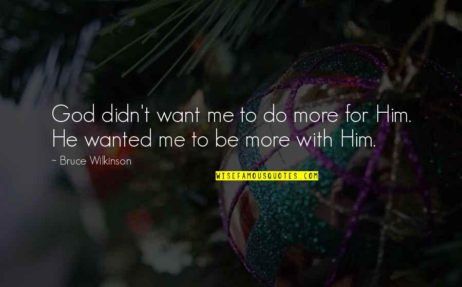 Festivity Synonym Quotes By Bruce Wilkinson: God didn't want me to do more for Festivity Synonym Quotes By Bruce Wilkinson: God didn't want me to do more for
