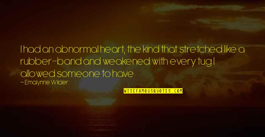 Festivus Seinfeld Quotes By Emalynne Wilder: I had an abnormal heart, the kind that Festivus Seinfeld Quotes By Emalynne Wilder: I had an abnormal heart, the kind that