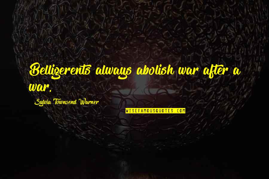 Festooned Define Quotes By Sylvia Townsend Warner: Belligerents always abolish war after a war.