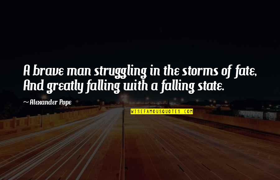 Festooning Crossword Quotes By Alexander Pope: A brave man struggling in the storms of