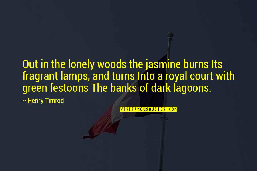 Festoons Quotes By Henry Timrod: Out in the lonely woods the jasmine burns