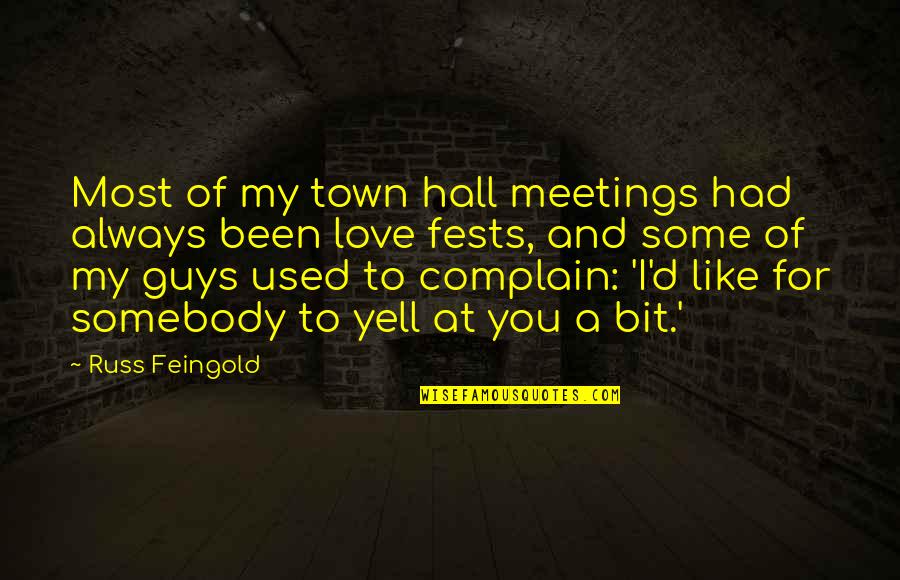 Fests Quotes By Russ Feingold: Most of my town hall meetings had always