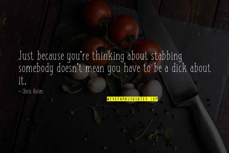 Festzuhalten Quotes By Chris Holm: Just because you're thinking about stabbing somebody doesn't