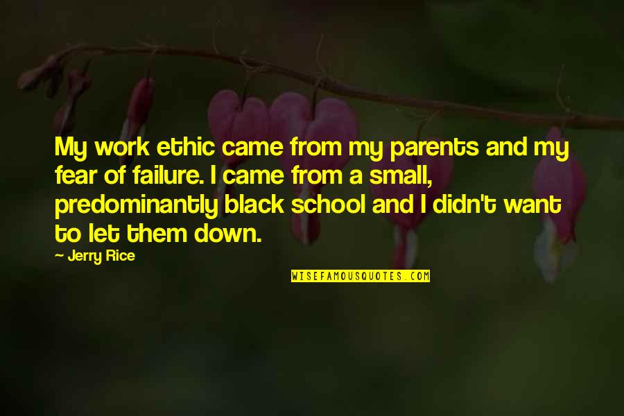 Feta Quotes By Jerry Rice: My work ethic came from my parents and