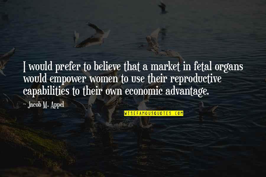 Fetal Quotes By Jacob M. Appel: I would prefer to believe that a market