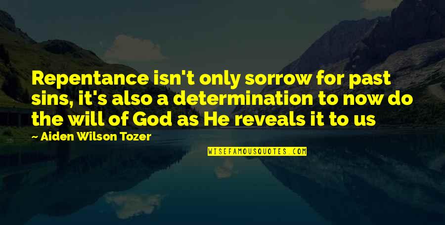 Fetchdt Quotes By Aiden Wilson Tozer: Repentance isn't only sorrow for past sins, it's