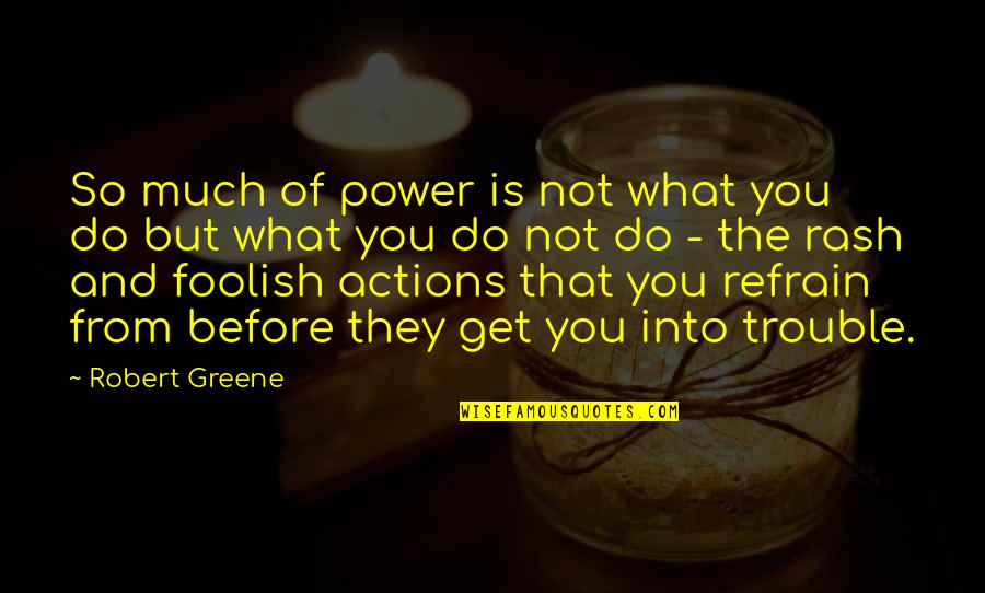 Fetchdt Quotes By Robert Greene: So much of power is not what you