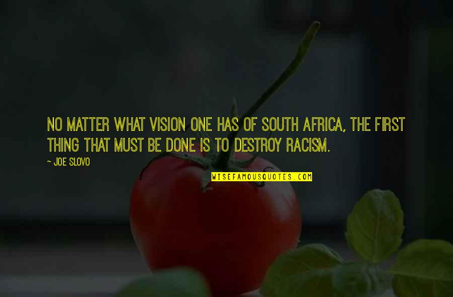 Fetid Synonym Quotes By Joe Slovo: No matter what vision one has of South