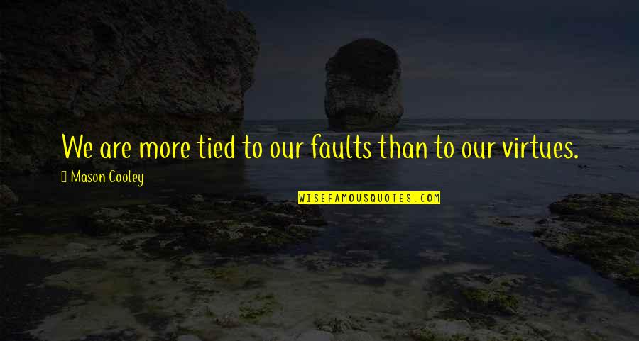 Fetido In English Quotes By Mason Cooley: We are more tied to our faults than