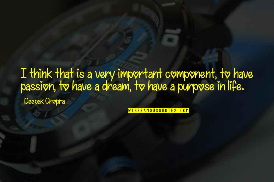 Fetishism Quotes By Deepak Chopra: I think that is a very important component,