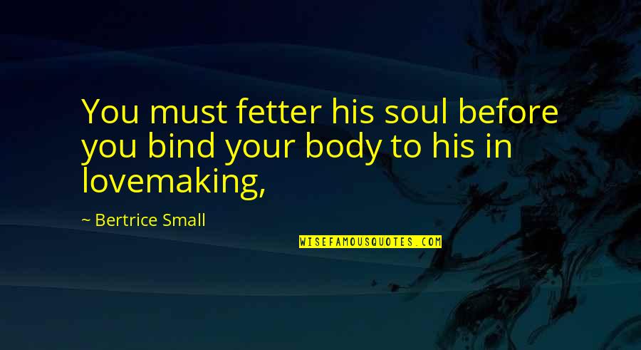 Fetter Quotes By Bertrice Small: You must fetter his soul before you bind
