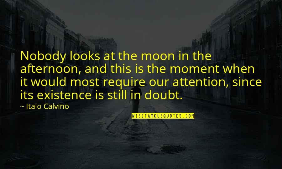 Fetterly Tires Quotes By Italo Calvino: Nobody looks at the moon in the afternoon,