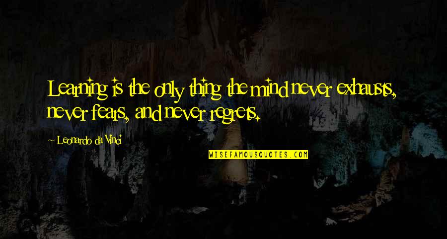Fettester Quotes By Leonardo Da Vinci: Learning is the only thing the mind never Fettester Quotes By Leonardo Da Vinci: Learning is the only thing the mind never